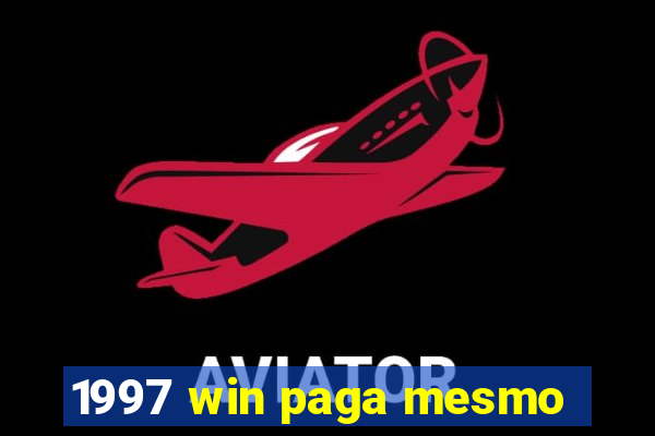 1997 win paga mesmo